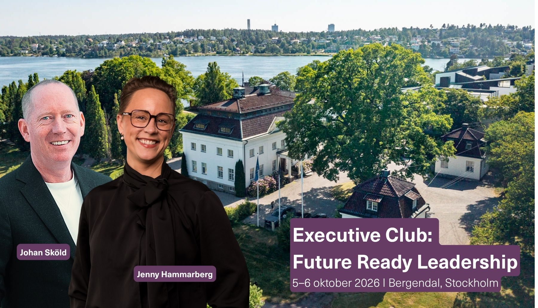 John Sköld och Jenny Hammarberg framför vy över Bergendal i Sollentuna. Texten Executive Club: Future ready leadership, 5-6 oktober